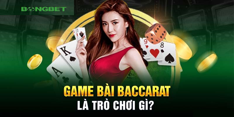 Baccarat game bài số 1 nhà cái casino Bongbet