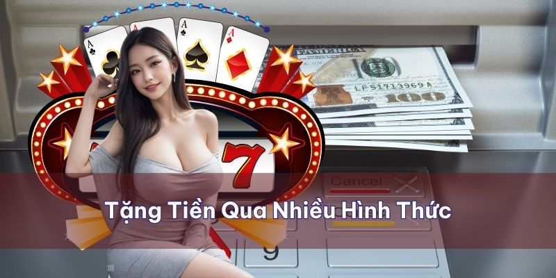 Nhà cái tặng tiền miễn phí qua nhiều hình thức