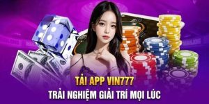 Tải App Vin777 - Chơi Game Giải Trí Tiện Lợi Trên Di Động 2024