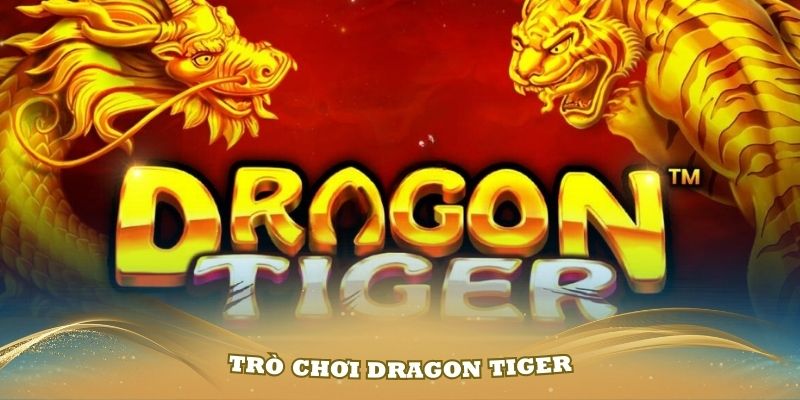 Khám phá trò chơi Dragon Tiger trong top 10 casino online