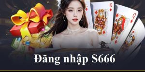 Đăng Nhập S666 - Hướng Dẫn Nhanh Cho Thành Viên Mới